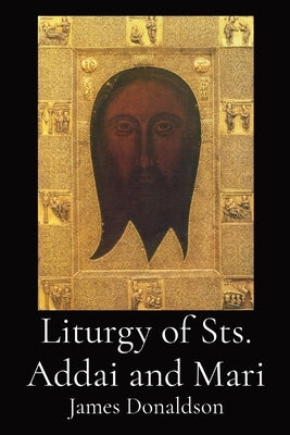 Liturgy of Sts. Addai and Mari Paperback Dalcassian Publishing Company