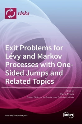 Exit Problems for Lévy and Markov Processes with One-Sided Jumps and Related Topics by Avram, Florin