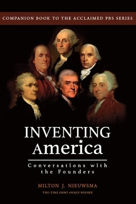 Inventing America-Conversations with the Founders by Nieuwsma, Milton J.