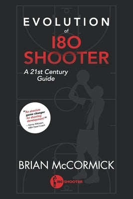 Evolution of 180 Shooter: A 21st Century Guide by McCormick, Brian