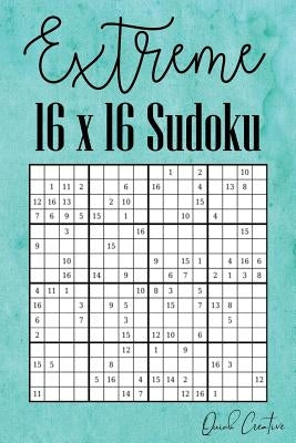Extreme 16 x 16 Sudoku: Hard 16 x 16 Sudoku featuring 55 HARD Sudoku Puzzles and Answers Teal Cover Paperback Independently Published