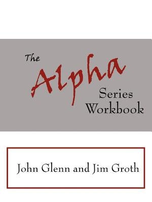 The Alpha Series Workbook by Glenn, John