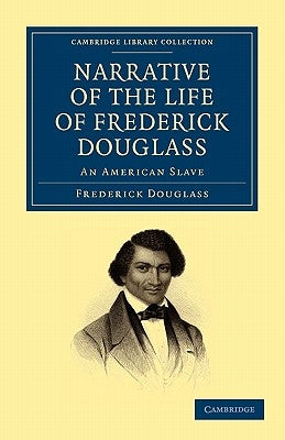 Narrative of the Life of Frederick Douglass: An American Slave by Douglass, Frederick