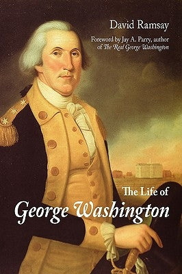 The Life of George Washington by Ramsay, David