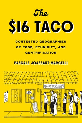 The $16 Taco: Contested Geographies of Food, Ethnicity, and Gentrification Paperback University of Washington Press