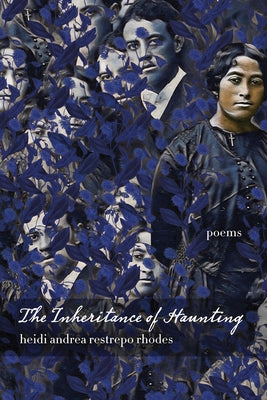 The Inheritance of Haunting by Restrepo Rhodes, Heidi Andrea