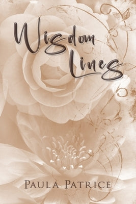 Wisdom Lines: by Paula Patrice by Patrice, Paula