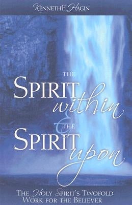 The Spirit Within & the Spirit Upon Faith Library Publications
