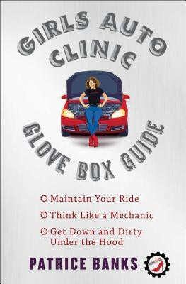 Girls Auto Clinic Glove Box Guide by Banks, Patrice