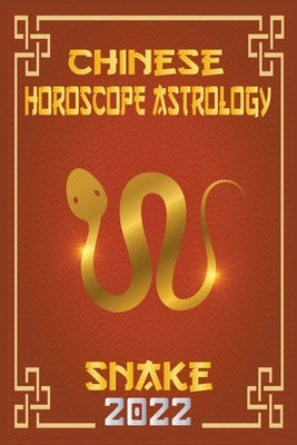 Snake Chinese Horoscope & Astrology 2022 by Shui, Zhouyi Feng
