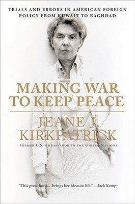 Making War to Keep Peace: Trials and Errors in American Foreign Policy from Kuwait to Baghdad Paperback Harper Perennial