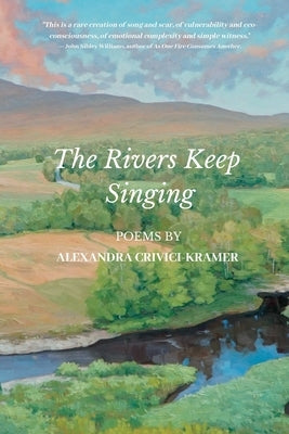 The Rivers Keep Singing by Crivici-Kramer, Alexandra