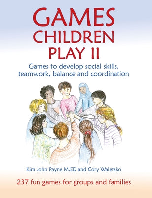 Games Children Play II: Games to Develop Social Skills, Teamwork, Balance, and Coordination by Payne, Kim John