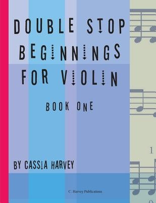 Double Stop Beginnings for Violin, Book One by Harvey, Cassia