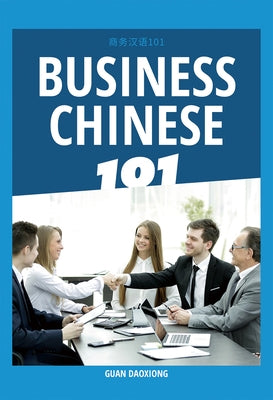 Business Chinese 101 by Guan, Daoxiong