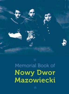 Memorial Book of Nowy-Dwor: Nowy Dwor Mazowiecki, Poland by Shamri, Aryeh