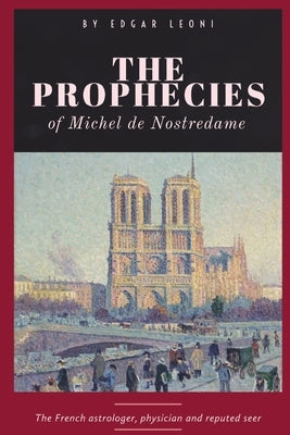 The Prophecies of Michel de Nostredame by Nostradamus