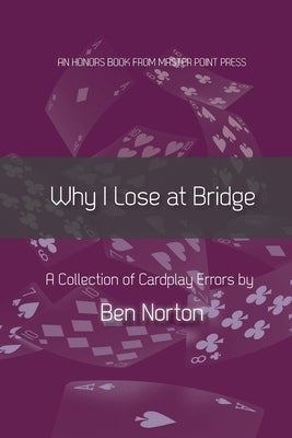 Why I Lose at Bridge: A Collection of Cardplay Errors Paperback Master Point Press
