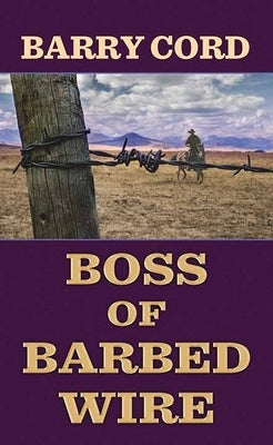 Boss of Barbed Wire by Cord, Barry