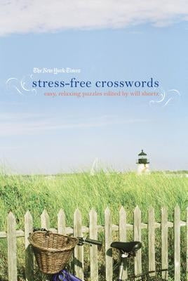The New York Times Stress-Free Crosswords: Easy, Relaxing Puzzles by New York Times