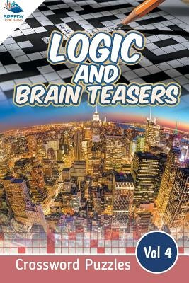 Logic and Brain Teasers Crossword Puzzles Vol 4 Paperback Speedy Publishing LLC