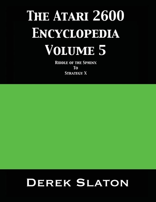 The Atari 2600 Encyclopedia Volume 5 by Slaton, Derek