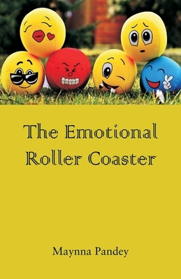 The Emotional Roller Coaster by Pandey, Maynna