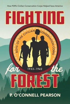 Fighting for the Forest: How Fdr's Civilian Conservation Corps Helped Save America Paperback Simon & Schuster Books for Young Readers