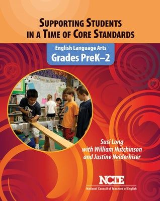 Supporting Students in a Time of Core Standards: English Language Arts, Grades Prek-2 Paperback National Council of Teachers of English (Ncte