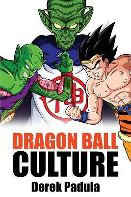 Dragon Ball Culture Volume 6: Gods by Padula, Derek