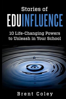 Stories of EduInfluence by Coley, Brent