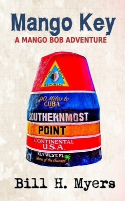 Mango Key: A Mango Bob Adventure by Myers, Bill H.