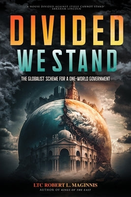 Divided We Stand: The Globalist Scheme for a One-World Government by Robert Lee Maginnis
