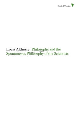 Philosophy and the Spontaneous Philosophy of the Scientists by Althusser, Louis