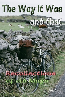 The Way It Was.. and That: Recollections of Old Mayo Paperback CheckPoint Press