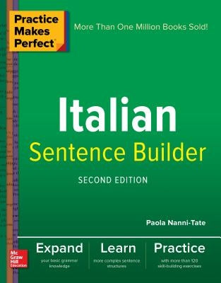 Practice Makes Perfect Italian Sentence Builder by Nanni-Tate, Paola