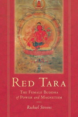 Red Tara: The Female Buddha of Power and Magnetism Paperback Snow Lion Publications
