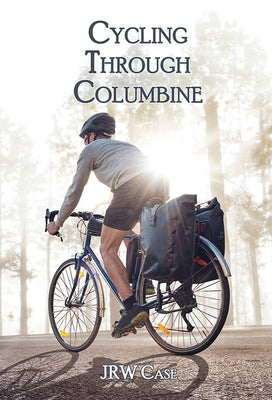 Cycling Through Columbine by Case, Jrw