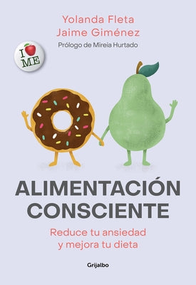 Alimentación Consciente: Reduce Tu Ansiedad Y Mejora Tu Dieta / Mindful Eating by Fleta, Yolanda