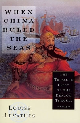 When China Ruled the Seas: The Treasure Fleet of the Dragon Throne, 1405-1433 (Revised) Paperback Oxford University Press, USA