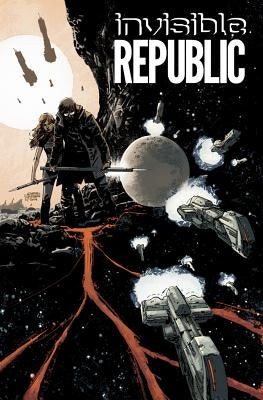 Invisible Republic, Volume 1 by Hardman, Gabriel