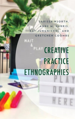 Creative Practice Ethnographies Paperback Lexington Books