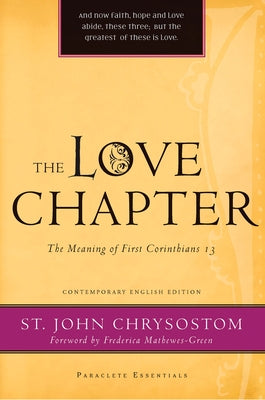 The Love Chapter: The Meaning of First Corinthians 13 Paperback Paraclete Press (MA)