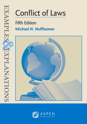 Examples & Explanations for Conflict of Laws by Hoffheimer, Michael H.