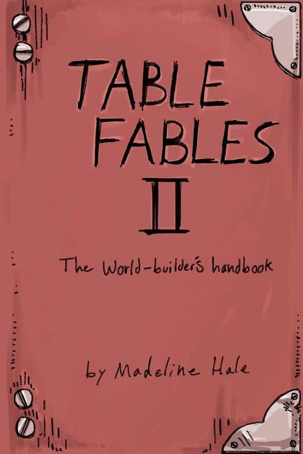 Table Fables II: The World-Builder's Handbook Paperback Createspace Independent Publishing Platform