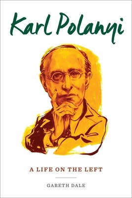 Karl Polanyi: A Life on the Left Paperback Columbia University Press