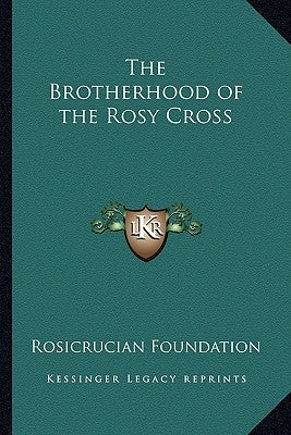 The Brotherhood of the Rosy Cross Paperback Kessinger Publishing
