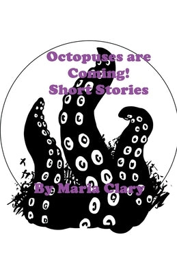Octopuses are Coming! Short Stories Paperback Maria Clary