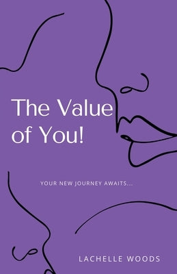 The Value of You!: Your New Journey Awaits... Trilogy Christian Publishing