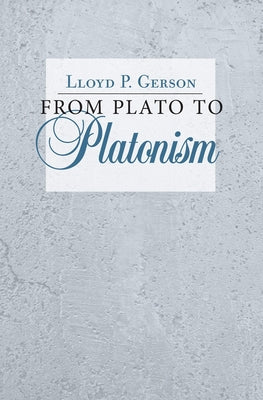 From Plato to Platonism Paperback Cornell University Press